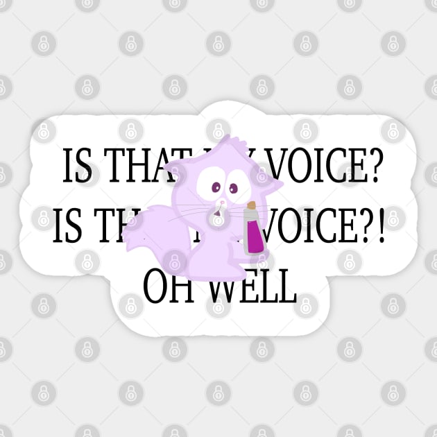 Is That My Voice?! Sticker by Ineffablexx